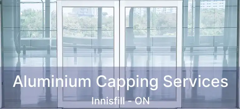  Aluminium Capping Services Innisfill - ON