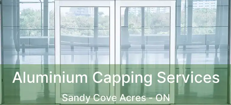  Aluminium Capping Services Sandy Cove Acres - ON