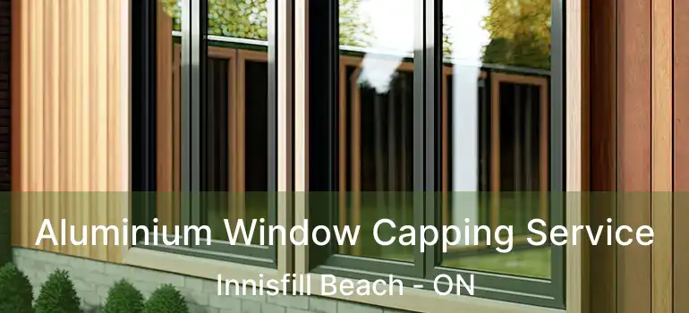  Aluminium Window Capping Service Innisfill Beach - ON