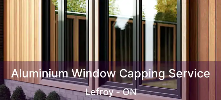  Aluminium Window Capping Service Lefroy - ON