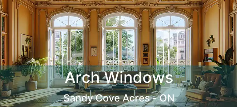  Arch Windows Sandy Cove Acres - ON