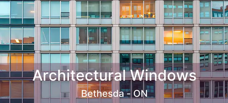  Architectural Windows Bethesda - ON