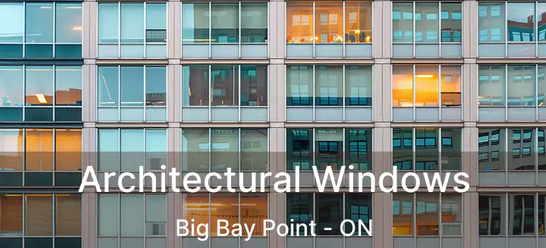  Architectural Windows Big Bay Point - ON