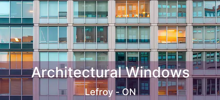  Architectural Windows Lefroy - ON