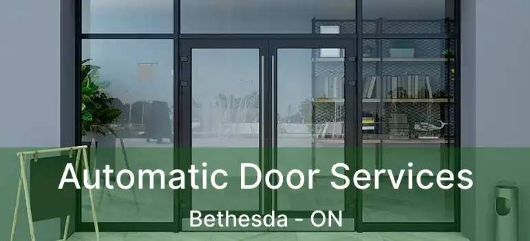  Automatic Door Services Bethesda - ON