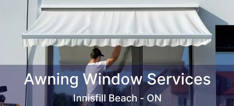  Awning Window Services Innisfill Beach - ON