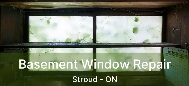  Basement Window Repair Stroud - ON