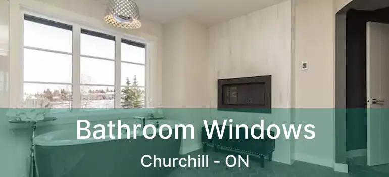  Bathroom Windows Churchill - ON