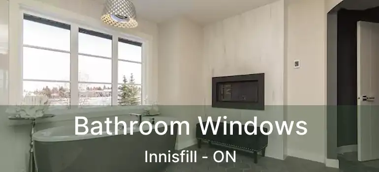  Bathroom Windows Innisfill - ON