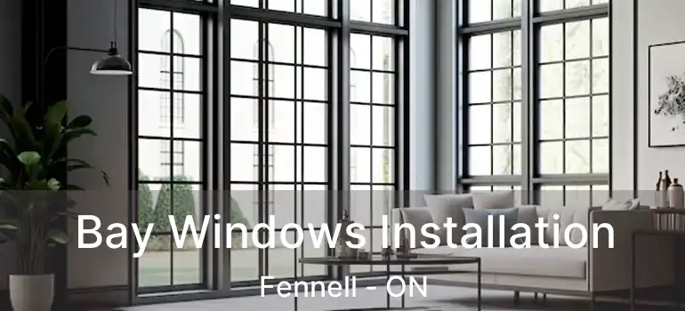  Bay Windows Installation Fennell - ON
