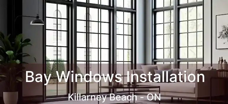  Bay Windows Installation Killarney Beach - ON
