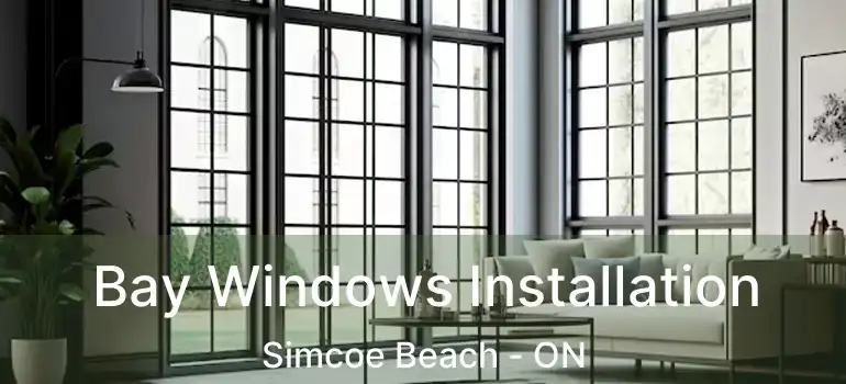  Bay Windows Installation Simcoe Beach - ON