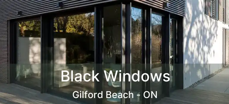  Black Windows Gilford Beach - ON