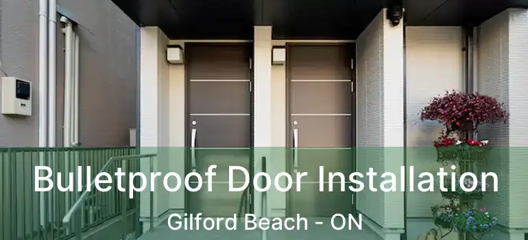  Bulletproof Door Installation Gilford Beach - ON