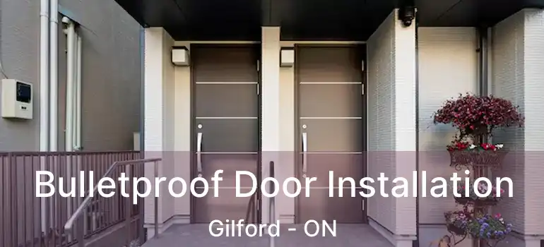  Bulletproof Door Installation Gilford - ON