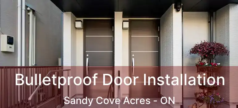  Bulletproof Door Installation Sandy Cove Acres - ON