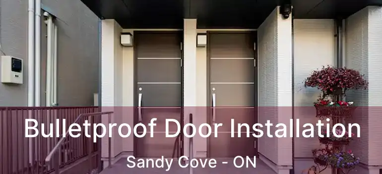 Bulletproof Door Installation Sandy Cove - ON