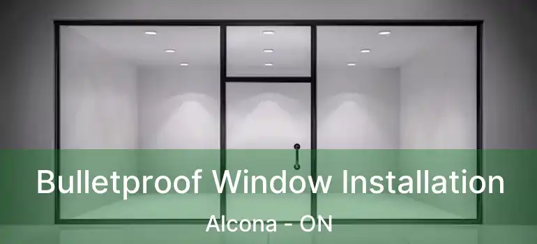  Bulletproof Window Installation Alcona - ON