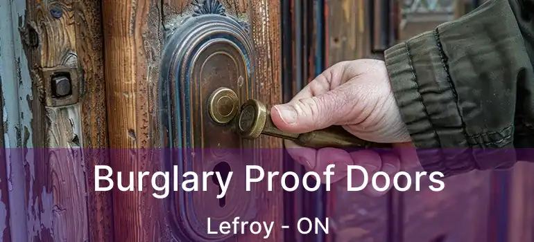  Burglary Proof Doors Lefroy - ON