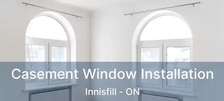  Casement Window Installation Innisfill - ON