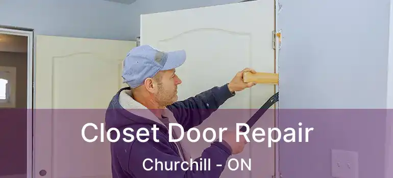  Closet Door Repair Churchill - ON