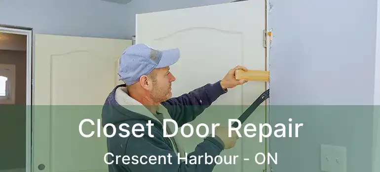  Closet Door Repair Crescent Harbour - ON