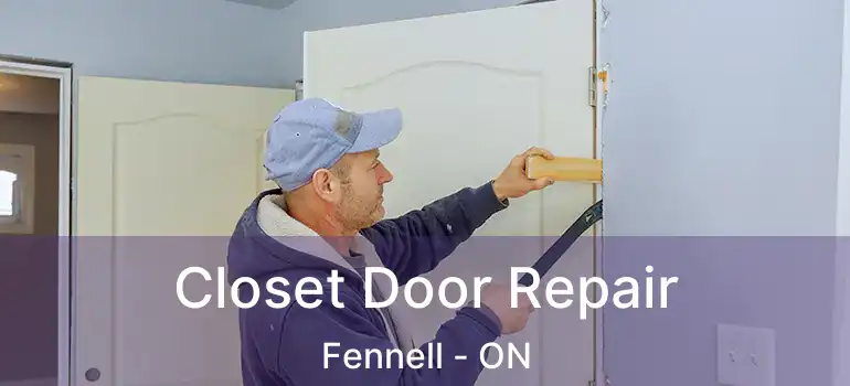  Closet Door Repair Fennell - ON