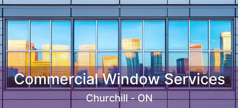  Commercial Window Services Churchill - ON
