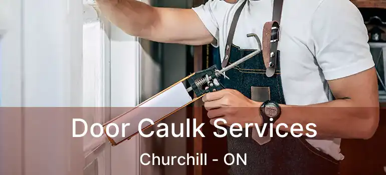  Door Caulk Services Churchill - ON
