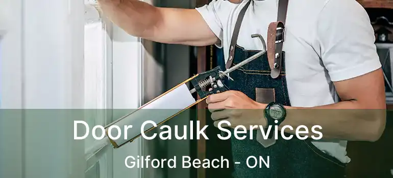  Door Caulk Services Gilford Beach - ON