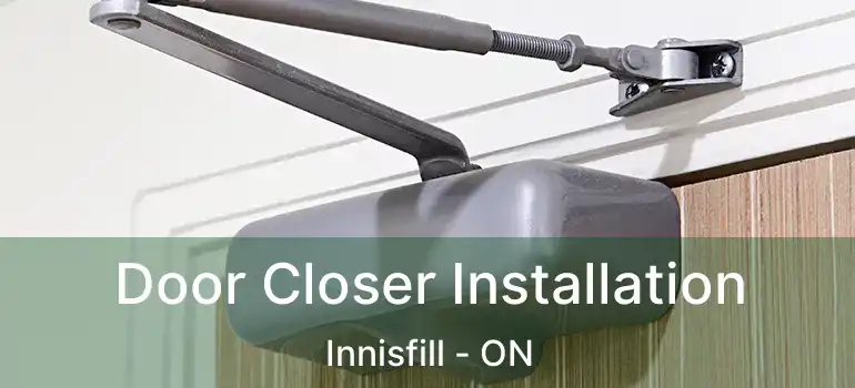  Door Closer Installation Innisfill - ON