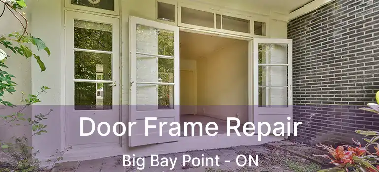 Door Frame Repair Big Bay Point - ON