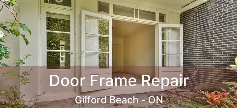  Door Frame Repair Gilford Beach - ON