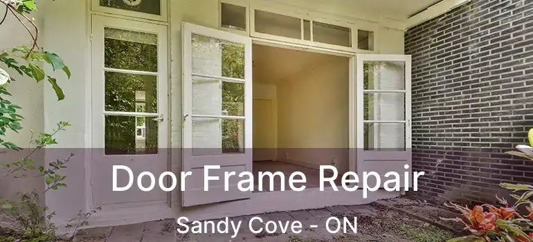  Door Frame Repair Sandy Cove - ON