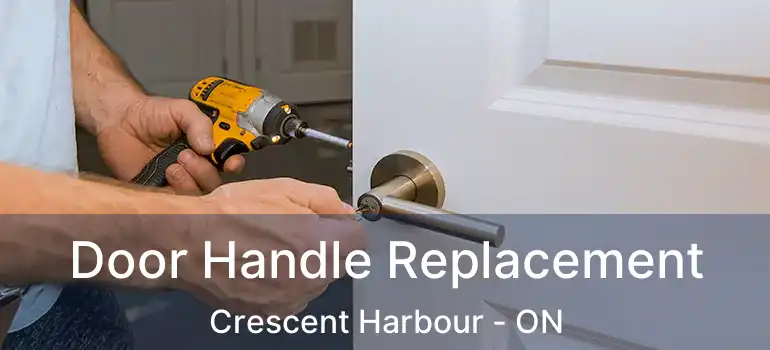  Door Handle Replacement Crescent Harbour - ON