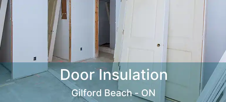  Door Insulation Gilford Beach - ON