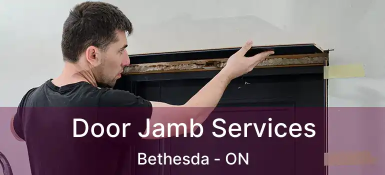  Door Jamb Services Bethesda - ON