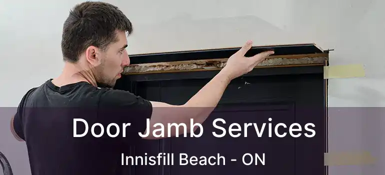  Door Jamb Services Innisfill Beach - ON