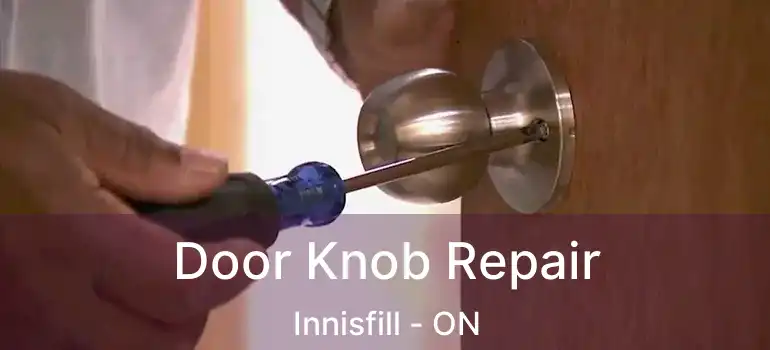  Door Knob Repair Innisfill - ON