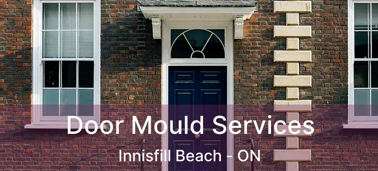  Door Mould Services Innisfill Beach - ON