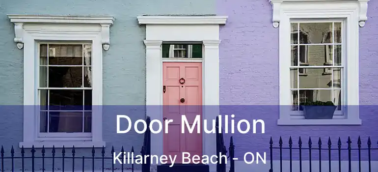  Door Mullion Killarney Beach - ON