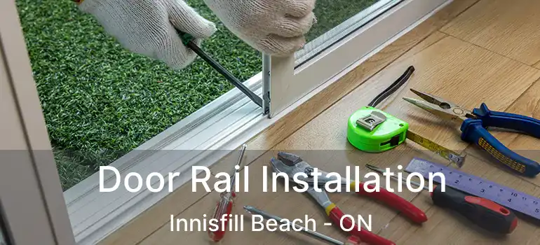  Door Rail Installation Innisfill Beach - ON