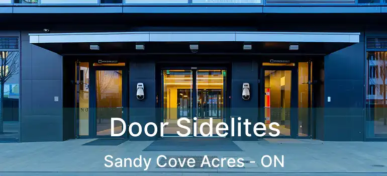  Door Sidelites Sandy Cove Acres - ON