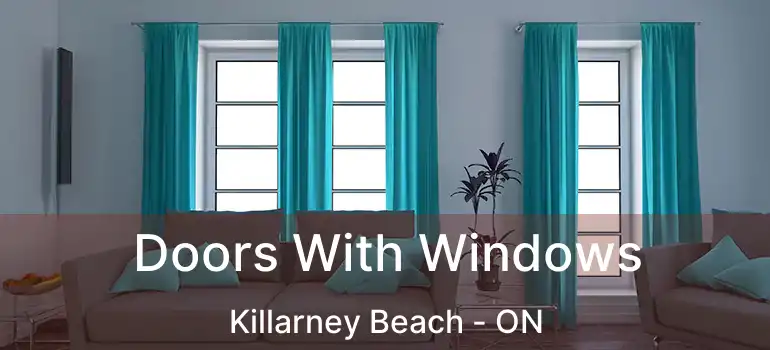  Doors With Windows Killarney Beach - ON