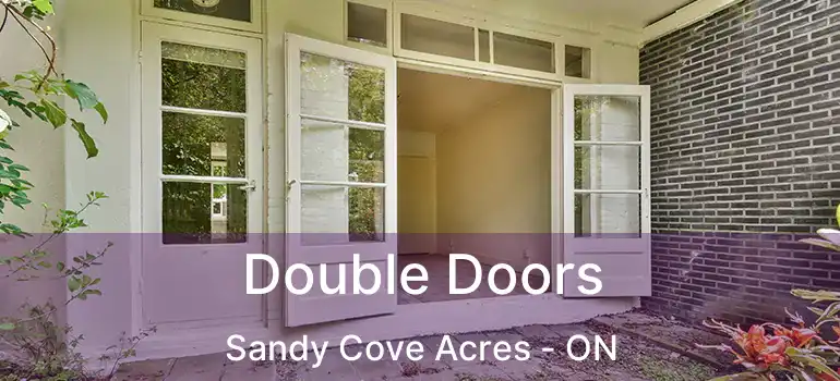  Double Doors Sandy Cove Acres - ON