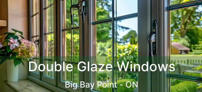  Double Glaze Windows Big Bay Point - ON