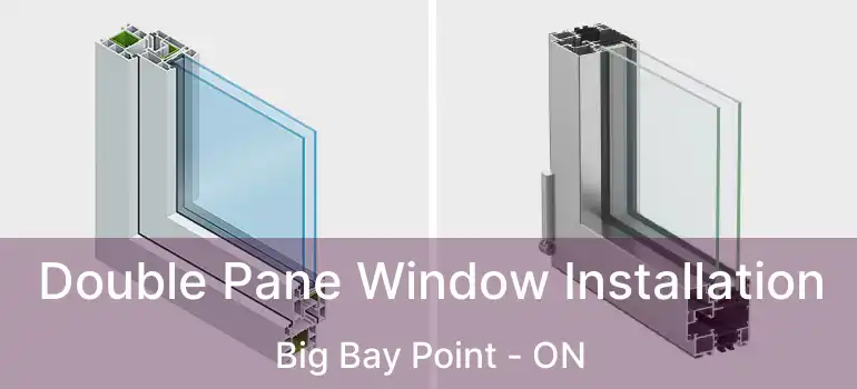  Double Pane Window Installation Big Bay Point - ON