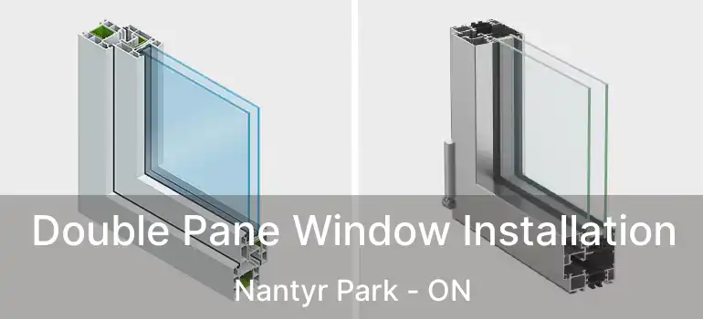  Double Pane Window Installation Nantyr Park - ON