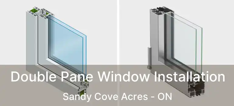  Double Pane Window Installation Sandy Cove Acres - ON