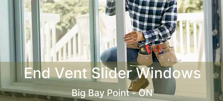  End Vent Slider Windows Big Bay Point - ON